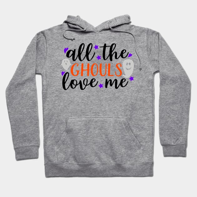 All the ghouls love me Hoodie by Coral Graphics